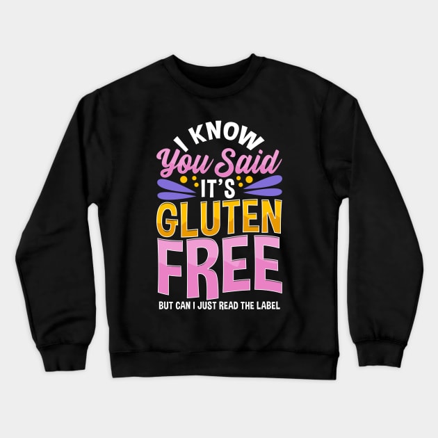 I know You Said It's Gluten-Free Tee Funny Gluten Free Gifts Crewneck Sweatshirt by Proficient Tees